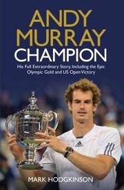 Cover of: Andy Murray Champion The Full Extraordinary Story