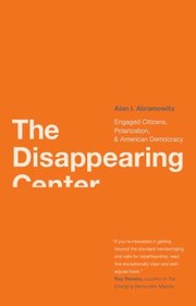 Cover of: The Disappearing Center Engaged Citizens Polarization And American Democracy