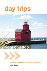 Cover of: Day Trips From Chicago Getaway Ideas For The Local Traveler