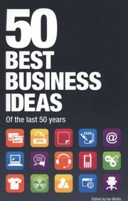 Cover of: 50 Best Business Ideas Of The Last 50 Years