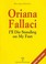 Cover of: Oriana Fallaci Ill Die Standing On My Feet