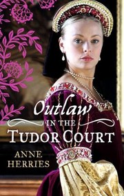 Outlaw in the Tudor Court by Anne Herries