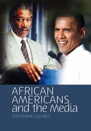 African Americans And The Media by Catherine R. Squires