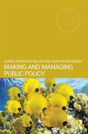 Cover of: Making And Managing Public Policy by Karen Johnston Miller