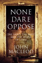 Cover of: None Dare Oppose The Laird The Beast And The People Of Lewis