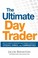 Cover of: The Ultimate Day Trader How To Achieve Consistent Day Trading Profits In Stocks Forex And Commodities
