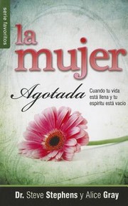 Cover of: La Mujer Agotada Cuando Tu Vida Est Llena Y Tu Espritu Est Vaco