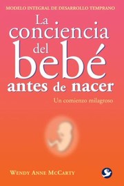 La Conciencia Del Beb Antes De Nacer by Wendy Anne McCarty