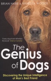 Cover of: The Genius Of Dogs Discovering The Unique Intelligence Of Mans Best Friend