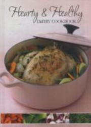 Cover of: Hearty And Healthy Dairy Cookbook