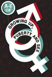 Cover of: The AZ of Growing Up Puberty and Sex
