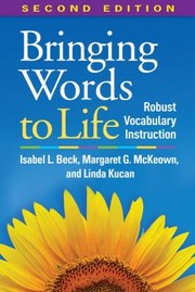 Bringing Words To Life Robust Vocabulary Instruction by Isabel L. Beck