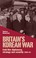 Cover of: Britains Korean War Cold War Diplomacy Strategy And Security 195053