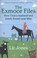 Cover of: The Exmoor Files How I Lost A Husband And Tried To Found Rural Bliss