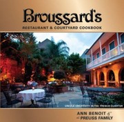 Cover of: Broussards Restaurant Courtyard Cookbook Creole Creativity In The French Quarter by Ann Benoit