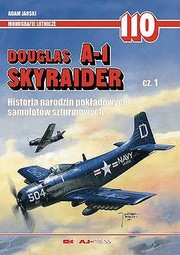 Cover of: Douglas A1 Skyraider Cz 1 Historia Narodzin Pokladowych Samolotow Szturmowych