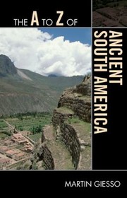 Cover of: The A To Z Of Ancient South America