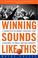 Cover of: Winning Sounds Like This