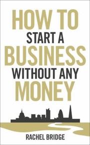 Cover of: How To Start A Business Without Any Money