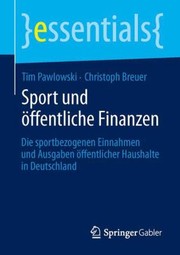 Cover of: Sport Und Ffentliche Finanzen Die Sportbezogenen Einnahmen Und Ausgaben Ffentlicher Haushalte In Deutschland