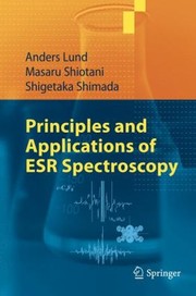 Principles And Applications Of Esr Spectroscopy by Shigetaka Shimada