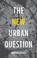 Cover of: The New Urban Question