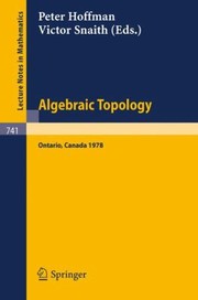 Cover of: Algebraic Topology Waterloo 1978 Proceedings Of A Conference Sponsored By The Canadian Mathematical Society Nserc Canada And The University Of Waterloo June 1978