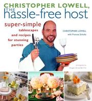 Cover of: Christopher Lowell, The Hassle-Free Host: Super-Simple Tablescapes and Recipes for Stunning Parties