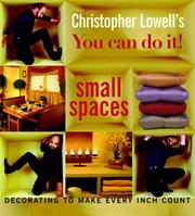 Cover of: Christopher Lowell's You Can Do It! Small Spaces: Decorating to Make Every Inch Count