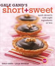 Cover of: Gale Gand's Short and Sweet: Quick Desserts with Eight Ingredients or Less