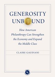 Cover of: Generosity Unbound How American Philanthropy Can Strengthen The Economy And Expand The Middle Class