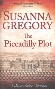 Cover of: The Piccadilly Plot Chaloners Seventh Exploit In Restoration London