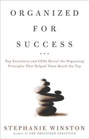 Cover of: Organized for Success : Top Executives and CEOs Reveal the Organizing Principles That Helped Them Reach the Top