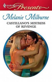 Castellano's Mistress of Revenge by Melanie Milburne