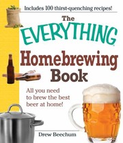 Cover of: The Everything Homebrewing Book All You Need To Brew The Best Beer At Home