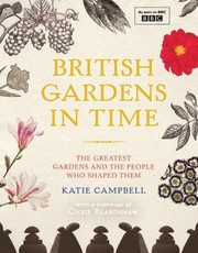 Cover of: British Gardens In Time The Greatest Gardens And The People Who Shaped Them