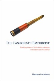 Cover of: Passionate Empiricist The Eloquence Of John Quincy Adams In The Service Of Science