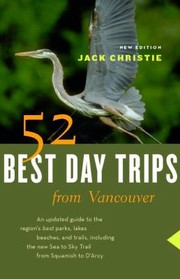 Cover of: 52 Best Day Trips From Vancouver