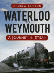 Cover of: Waterloo To Weymouth A Journey In Steam by 