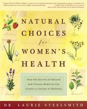 Cover of: Natural Choices for Women's Health: How the Secrets of Natural and Chinese Medicine Can Create a Lifetime of Wellness