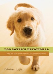 Cover of: Dog Lovers Devotional What We Learn About Life From Our Canine Companions