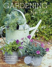 Cover of: Gardening In No Time 50 Stepbystep Projects And Inspirational Ideas by 