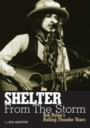 Cover of: Shelter From The Storm Bob Dylans Rolling Thunder Years
