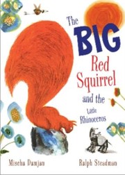 Cover of: Big Red Squirrel And The Little Rhinoceros by 