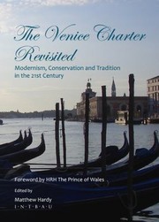 Cover of: The Venice Charter Revisited Modernism Conservatism And Tradition In The 21st Century