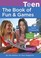 Cover of: Teens Book Of Fun Games Quick Crosswords Clever Quizzes Cool Puzzles And More
