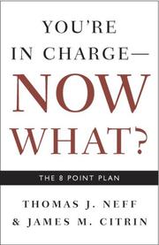 Cover of: You're in Charge, Now What? by Thomas J. Neff, James M. Citrin