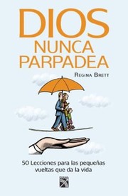 Cover of: Dios Nunca Parpadea 50 Lecciones Para Las Pequeas Vueltas Que Da La Vida by 