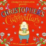 Cover of: Christophers Caterpillars A Tale Of Minibeasts And Mystery by 