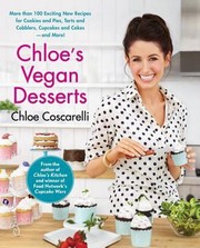 Cover of: Chloes Vegan Desserts More Than 100 Exciting New Recipes For Cookies And Pies Tarts And Cobblers Cupcakes And Cakes And More